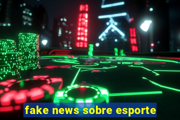 fake news sobre esporte